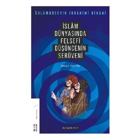 İslam Dünyasında Felsefi Düşüncenin Serüveni 3. Cilt - Gholamhossein İbrahimi Dinani