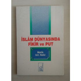 İslam Dünyasında Fikir ve Put - Malik Bin Nebi