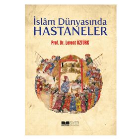 İslam Dünyasında Hastaneler - Levent Öztürk
