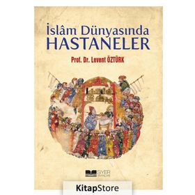 İslam Dünyasında Hastaneler - Levent Öztürk