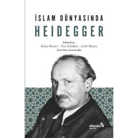 İslam Dünyasında Heidegger - Kata Moser Urs Gösken Josh Michael Hayes