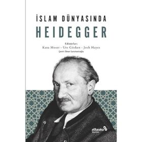 İslam Dünyasında Heidegger - Kata Moser Urs Gösken Josh Michael Hayes