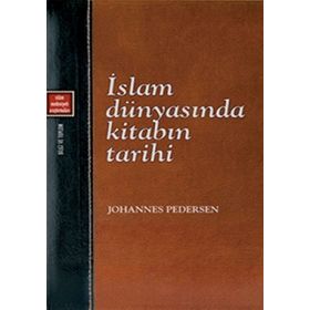 İSLAM DÜNYASINDA KİTABIN TARIHI - JOHANNES PEDERSEN