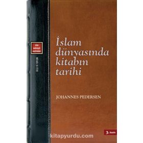 İSLAM DÜNYASINDA KİTABIN TARIHI - JOHANNES PEDERSEN
