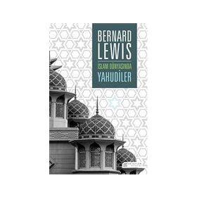 İslam Dünyasında Museviler - Bernard Lewis