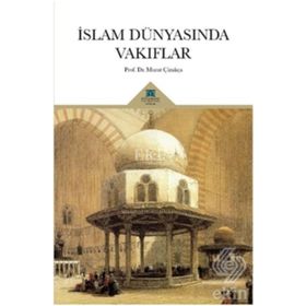 İslam Dünyasında Vakıflar - Murat Çizakça