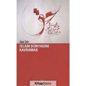 İSLAM DÜNYASINI KAVRAMAK - JUAN COLE