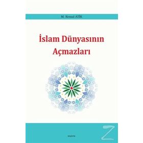 İslam Dünyasının Açmazları M. Kemal Atik