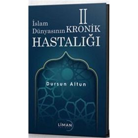 İslam Dünyası'nın Kronik 2 Hastalığı Dursun Altun