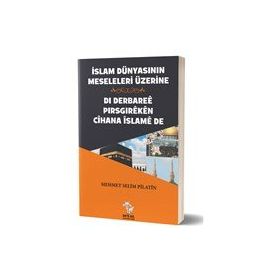 İslam Dünyasının Meseleleri Üzerine Di Derbaree Pirsgireken Cihana İslame De Delal Yayınları