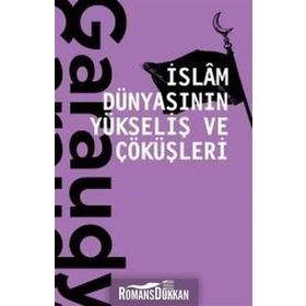 İslam Dünyasının Yükseliş Ve Çöküşleri - Roger Garaudy