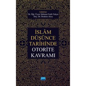 İslam Düşünce Tarihinde Otorite Kavramı - Mehmet Fatih Yalçın