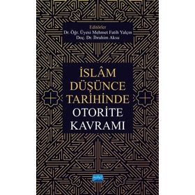 İslam Düşünce Tarihinde Otorite Kavramı - Mehmet Fatih Yalçın
