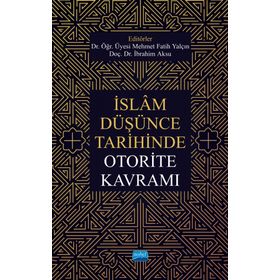 İslam Düşünce Tarihinde Otorite Kavramı - Mehmet Fatih Yalçın