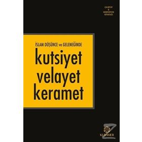 İslam Düşünce ve Geleneğinde Kutsiyet Velayet Keramet - Kolektif