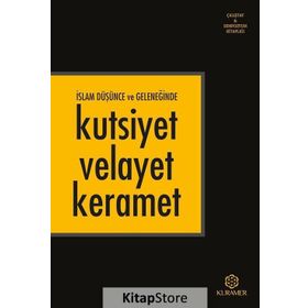 İslam Düşünce ve Geleneğinde Kutsiyet Velayet Keramet - Kolektif