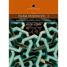 İslam Düşüncesi 1 - İslam Düşüncesinin Yapısı ve Selefilik - Salih Aydın