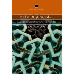 İslam Düşüncesi 1 - İslam Düşüncesinin Yapısı ve Selefilik - Salih Aydın