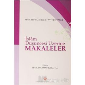 İslam Düşüncesi Üzerine Makaleler - Prof. Muhammed B. Tavit et-Tanci