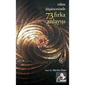 İSLAM DÜŞÜNCESİNDE 73 FIRKA ANLAYIŞI - MEVLÜT ÖZLER