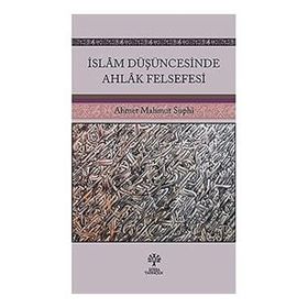 İslam Düşüncesinde Ahlak Felsefesi Ahmet Mahmut Suphi