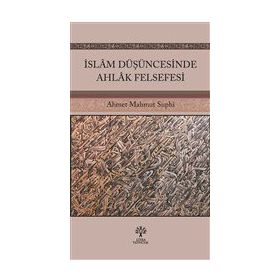İslam Düşüncesinde Ahlak Felsefesi Ahmet Mahmut Suphi