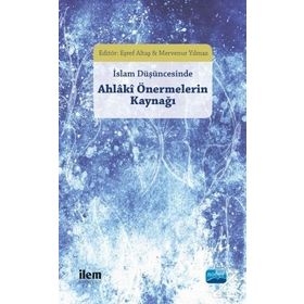 İslam Düşüncesinde Ahlaki Önermelerin Kaynağı - Kolektif