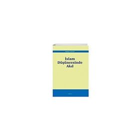 İslam Düşüncesinde Akıl - Mehmet Baktır