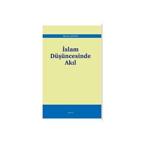 İslam Düşüncesinde Akıl - Mehmet Baktır