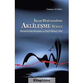 İSLAM DÜŞÜNCESINDE AKLILEŞME SÜRECI - OSMAN AYDINLI