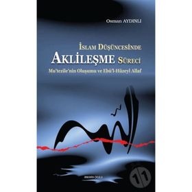 İSLAM DÜŞÜNCESINDE AKLILEŞME SÜRECI - OSMAN AYDINLI