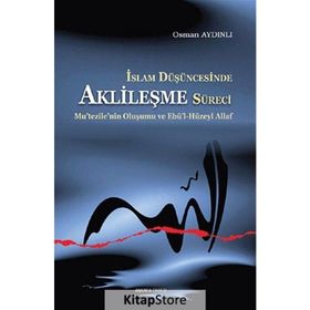 İSLAM DÜŞÜNCESINDE AKLILEŞME SÜRECI - OSMAN AYDINLI