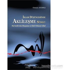 İSLAM DÜŞÜNCESINDE AKLILEŞME SÜRECI - OSMAN AYDINLI