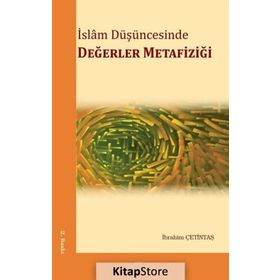 İslam Düşüncesinde Değerler Metafiziği - İbrahim Çetintaş