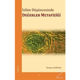 İslam Düşüncesinde Değerler Metafiziği - İbrahim Çetintaş