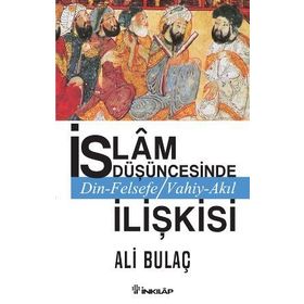 İslam Düşüncesinde Din Felsefe Vahiy Akıl İlişkisi - Ali Bulaç