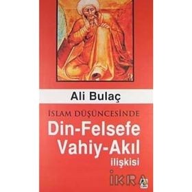 İslam Düşüncesinde Din Felsefe Vahiy Akıl İlişkisi - Ali Bulaç