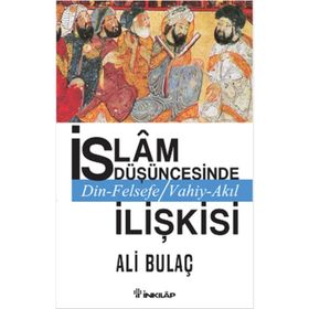 İslam Düşüncesinde Din Felsefe Vahiy Akıl İlişkisi - Ali Bulaç