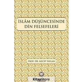 İSLAM DÜŞÜNCESİNDE DIN FELSEFELERI - NECIP TAYLAN