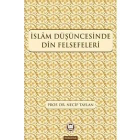 İSLAM DÜŞÜNCESİNDE DIN FELSEFELERI - NECIP TAYLAN