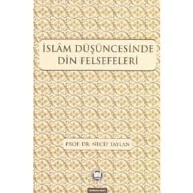 İSLAM DÜŞÜNCESİNDE DIN FELSEFELERI - NECIP TAYLAN