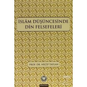 İSLAM DÜŞÜNCESİNDE DIN FELSEFELERI - NECIP TAYLAN