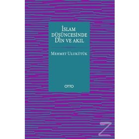 İslam Düşüncesinde Din ve Akıl - Mehmet Ulukütük