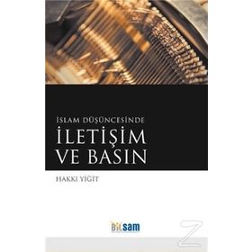 İSLAM DÜŞÜNCESINDE İLETIŞIM VE BASIN - HAKKI YIĞIT