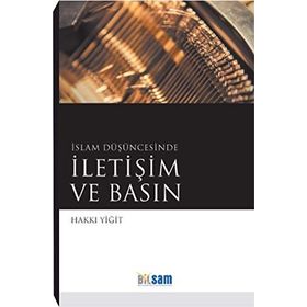 İSLAM DÜŞÜNCESINDE İLETIŞIM VE BASIN - HAKKI YIĞIT