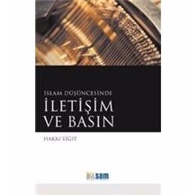 İSLAM DÜŞÜNCESINDE İLETIŞIM VE BASIN - HAKKI YIĞIT