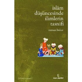 İSLAM DÜŞÜNCESİNDE İLİMLERİN TASNIFI - OSMAN BAKAR