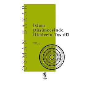 İSLAM DÜŞÜNCESİNDE İLİMLERİN TASNIFI - OSMAN BAKAR