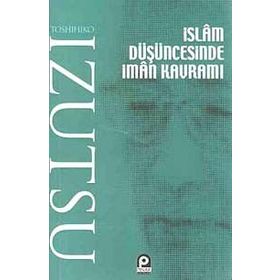 İSLAM DÜŞÜNCESİNDE İMAN KAVRAMI - TOSHIHIKO İZUTSU