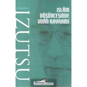 İSLAM DÜŞÜNCESİNDE İMAN KAVRAMI - TOSHIHIKO İZUTSU